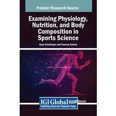 (英文圖書) Examining Physiology Nutrition and Body Composition in Sports Science 精裝版, IGI Global, 英文
