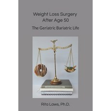 (英文圖書) Weight Loss Surgery After Age 50: The Geriatric Bariatric Life 平裝版, Independently Published, 英文