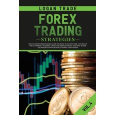 Forex Trading Strategies: The Ultimate Beginners Guide on How to Invest for a Living in the Currency... 平裝版, Publisher, 英語