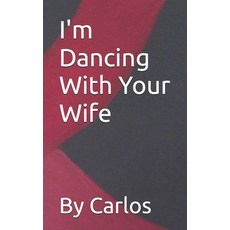 (英文圖書) I'm Dancing With Your Wife 平裝版, Independently Published, 英文