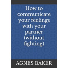 (英文圖書) How to communicate your feelings with your partner (without fighting) 平裝版, Independently Published, 英文