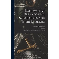 (英文圖書) Locomotive Breakdowns Emergencies and Their Remedies: An Up-to-date Catechism Treating on Ac... 精裝版, Legare Street Press, 英文