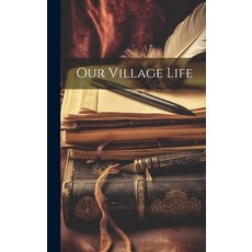 (英文圖書) Our Village Life 精裝版, Legare Street Press, 英文