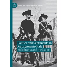 (英文圖書) Politics and Sentiments in Risorgimento Italy: Melodrama and the Nation 平裝版, Palgrave MacMillan, 英文