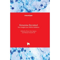 (英文圖書) Ketamine Revisited: New Insights into NMDA Inhibitors 精裝版, Intechopen, 英文