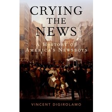 (英文圖書) Crying the News: A History of America's Newsboys 精裝版, Oxford University Press, 英文