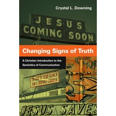 Changing Signs of Truth: A Christian Introduction to the Semiotics of Communication 平裝版, IVP Academic, 英文