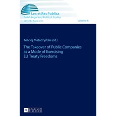 The Takeover of Public Companies as a Mode of Exercising EU Treaty Freedoms 精裝版, Peter Lang D, 英文