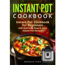 (英文圖書) Instant Pot Cookbook: Instant Pot Cookbook for Beginners with Delicious Easy & Juicy Instant... 平裝版, Independently Published, 英文