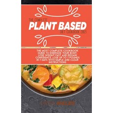 The Complete Plant Based Diet Cookbook 2021: The Most complete cookbook guide to energize your body ... 精裝版, Ursa Males, 英文