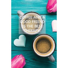 Coffee And A Good Friend Is The Best Therapy: Pretty Turquoise Journal for Coffee Lovers 平裝版, Dunhill Clare Publishing, 英文