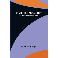 (英文圖書)Mark the Match Boy; or Richard Hunter's Ward 平裝版, Alpha Edition, 英文