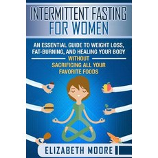 (英文圖書) Intermittent Fasting for Women: An Essential Guide to Weight Loss Fat-Burning and Healing Y... 平裝版, Independently Published, 英文