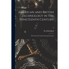 (英文圖書) American and British Technology in the Nineteenth Century; the Search for Labour-saving Inven... 平裝版, Hassell Street Press, 英文