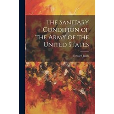 (英文圖書) The Sanitary Condition of the Army of the United States 平裝版, Legare Street Press, 英文