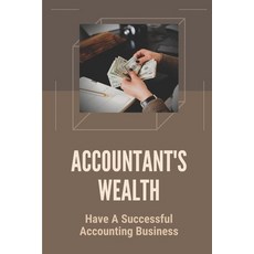 (英文圖書) Accountant's Wealth: Have A Successful Accounting Business: Profitable Accounting Business 平裝版, Independently Published, 英文