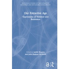 Our Extractive Age: Expressions of Violence and Resistance 精裝版, Routledge, 英文