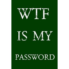 (英文圖書) Wtf Is My Password: Keep track of usernames passwords web addresses in one easy & organized... 平裝版, Independently Published, 英文