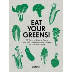 Eat Your Greens!: 22 Ways to Cook a Carrot and 788 Other Delicious Recipes to Save the Planet 精裝版, Gestalten, 英文