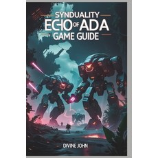 (英文圖書) Synduality Echo of ADA Game Guide: A journey through chaos and harmony 平裝版, Independently Published, 英文