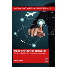 Managing Airline Networks: Design Integration and Innovative Technologies 平裝版, Routledge, 英文