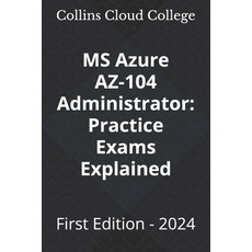 (英文圖書) MS Azure AZ-104 Administrator: Practice Exams Explained: First Edition - 2024 平裝版, Independently Published, 英文