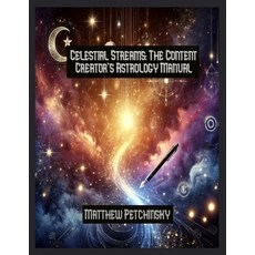 (英文圖書) Celestial Streams: The Content Creator's Astrology Manual 平裝版, Matthew Edward Petchinsky, 英文