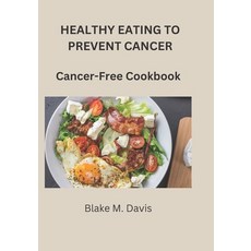 (英文圖書) Healthy Eating to Prevent Cancer: Cancer-Free Cookbook 平裝版, Independently Published, 英文