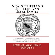 (英文圖書) New Netherland Settlers: Cornelis Antonissen Van Slyke 1604-1676 & his French-Mohawk Wife Ots... 平裝版, Olive Tree Genealogy, 英文