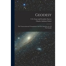 (英文圖書) Geodesy: The Transcontinental Triangulation And The American Arc Of The Parallel 平裝版, Legare Street Press, 英文