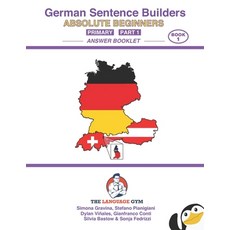 (英文圖書) German - Absolute Beginners - Primary Sentence Builders - ANSWER BOOK - Part 1 平裝版, Language Gym, 英文