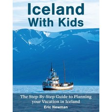 (英文圖書) Iceland With Kids: The Step-By-Step Guide to Planning Your Vacation in Iceland 平裝版, Eric Newman, 英文