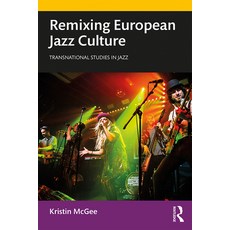 Remixing European Jazz Culture 精裝版, Routledge, 英文