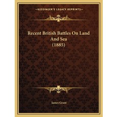 Recent British Battles On Land And Sea (1885) 平裝版, Kessinger Publishing, 英文