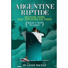 (英文圖書) Argentine Riptide: Military Coups Nazi Intrigues Eva Peron: What's Not To Like? 平裝版, Tina Assanti Books, 英文