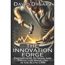 (英文圖書) The Innovation Forge: Engagement Scoring and Predictive Modeling in the Slate CRM 平裝版, Independently Published, 英文