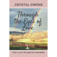 (英文圖書) Through the Eyes of Love: How to Love Through the Unthinkable 平裝版, Crystal Owens, 英文