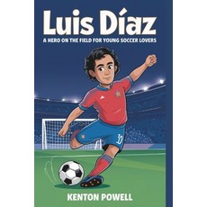 (英文書)Luis Díaz： A Hero on the Field for Young Soccer Lovers 平裝版, 獨立出版, 英文