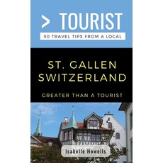 (英文圖書) Greater Than a Tourist- St. Gallen Switzerland: 50 Travel Tips from a Local 平裝版, Independently Published, 英文