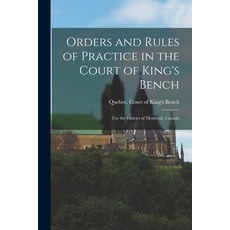 (英文圖書) Orders and Rules of Practice in the Court of King's Bench [microform]: for the District of Mo... 平裝版, Legare Street Press, 英文