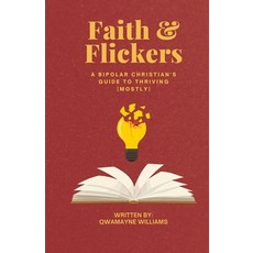 (英文圖書) Faith & Flickers: A Bipolar Christian's Guide to Thriving (Mostly) 平裝版, Independently Published, 英文