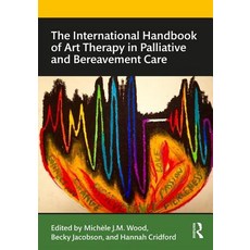 The International Handbook of Art Therapy in Palliative and Bereavement Care 平裝版, Routledge, 英文