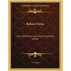 Balloon Terms: Their Definitions And French Equivalent (1918) 平裝版, Kessinger Publishing, 英語