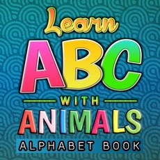 (英文圖書) Learn ABC With Animals Alphabet Book: Funny Basic Alphabet Animal Book for Preschool Pre K Ki... 平裝版, Independently Published, 英文