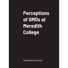 Perceptions of GMOs at Meredith College 精裝版, Lulu.com, 英語