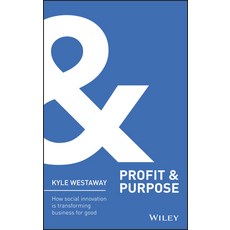 Profit & Purpose: How Social Innovation Is Transforming Business for Good, John Wiley & Sons Inc
