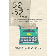 (英文圖書) 52 Stories in 52 Weeks: One Writer's Journey in Tackling Shackling and Shooti... 平裝版, Phillip McCollum, 英文