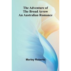 (英文圖書) The adventure of the broad arrow: An Australian romance 平裝版, Alpha Edition, 英文