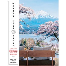 (英文圖書) Mindfulness Travel Japan: Nature Craft Food Onsen Forest Bathing Tea Ceremonies & Medita... 平裝版, Hardie Grant Books, 英文