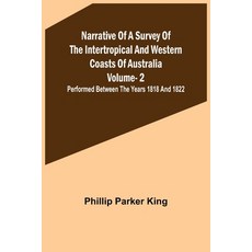 (英文圖書) Narrative of a Survey of the Intertropical and Western Coasts of Australia - Vol. 2; Performe... 平裝版, Alpha Edition, 英文